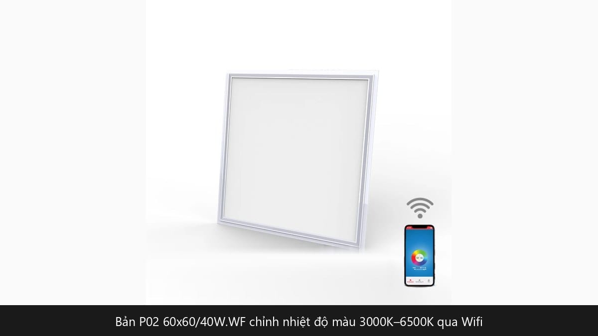 Đèn LED panel Rạng Đông P02 60x60 40W.WF kết nối Wifi