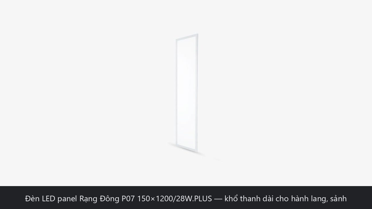 Đèn LED panel Rạng Đông P07 150x1200/28W.PLUS khổ thanh dài hành lang