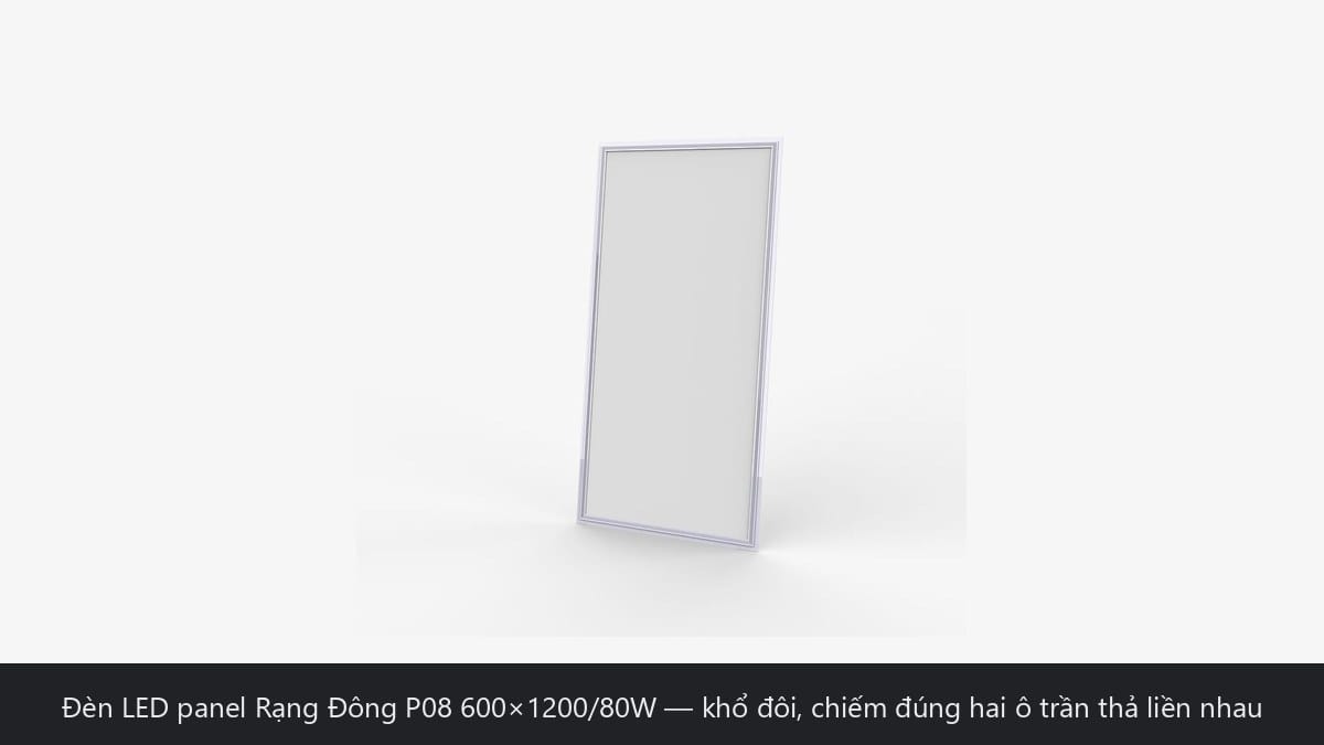 Đèn LED panel Rạng Đông P08 600x1200/80W khổ đôi hai ô trần thả